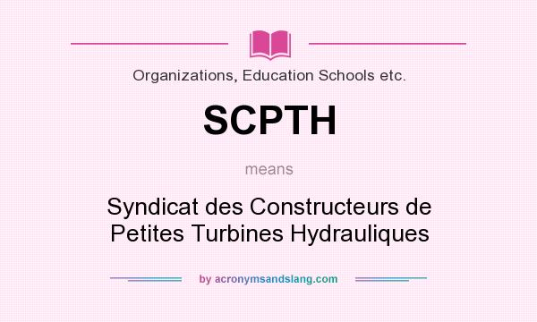 What does SCPTH mean? It stands for Syndicat des Constructeurs de Petites Turbines Hydrauliques