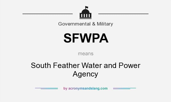 What does SFWPA mean? It stands for South Feather Water and Power Agency