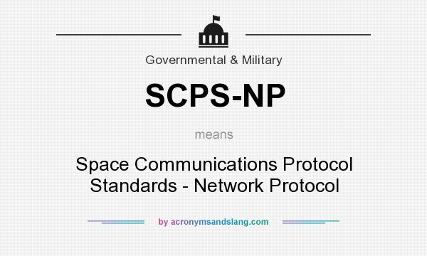 What does SCPS-NP mean? It stands for Space Communications Protocol Standards - Network Protocol