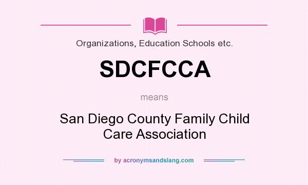 What does SDCFCCA mean? It stands for San Diego County Family Child Care Association