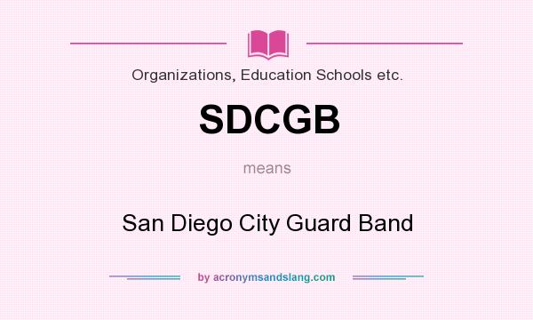 What does SDCGB mean? It stands for San Diego City Guard Band