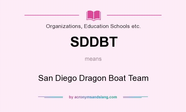What does SDDBT mean? It stands for San Diego Dragon Boat Team