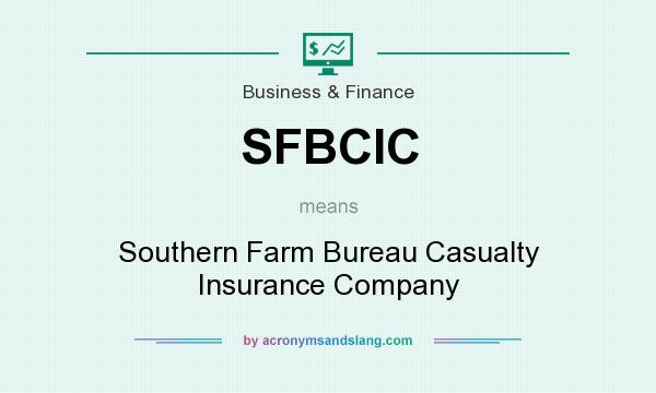 What does SFBCIC mean? It stands for Southern Farm Bureau Casualty Insurance Company