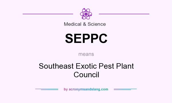 What does SEPPC mean? It stands for Southeast Exotic Pest Plant Council