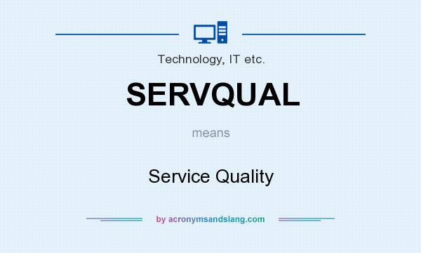 What does SERVQUAL mean? It stands for Service Quality