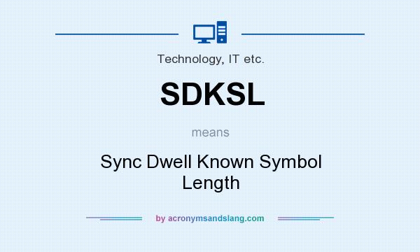 What does SDKSL mean? It stands for Sync Dwell Known Symbol Length