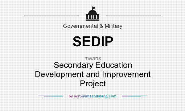 What does SEDIP mean? It stands for Secondary Education Development and Improvement Project
