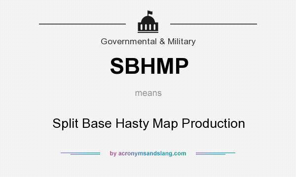 What does SBHMP mean? It stands for Split Base Hasty Map Production