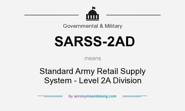 What does SARSS-2AD mean? It stands for Standard Army Retail Supply System - Level 2A Division