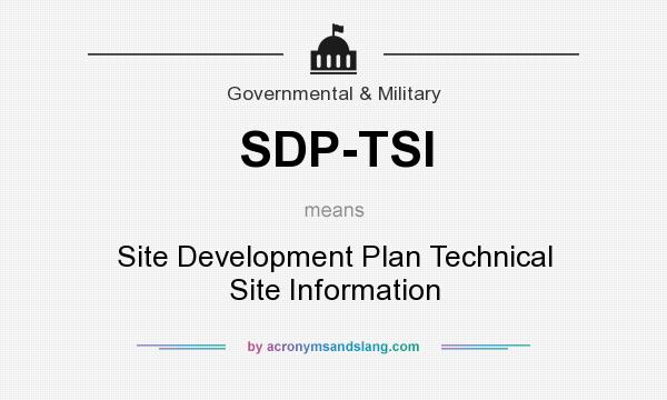 What does SDP-TSI mean? It stands for Site Development Plan Technical Site Information