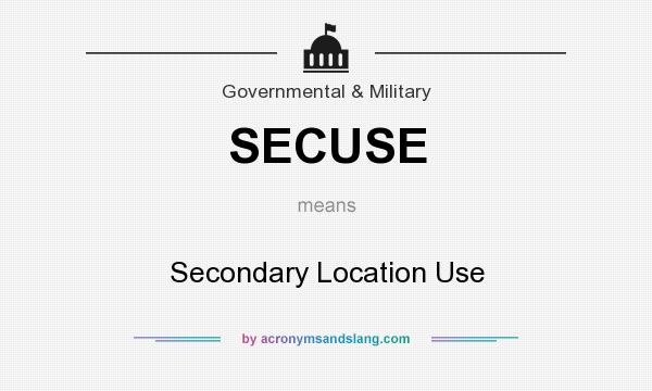 What does SECUSE mean? It stands for Secondary Location Use