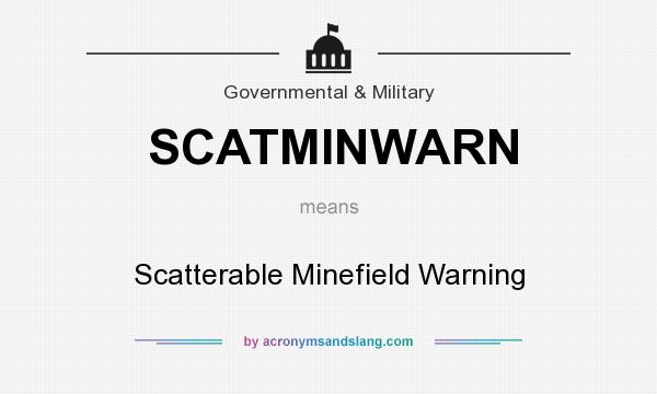 What does SCATMINWARN mean? It stands for Scatterable Minefield Warning