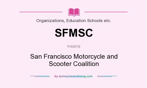 What does SFMSC mean? It stands for San Francisco Motorcycle and Scooter Coalition
