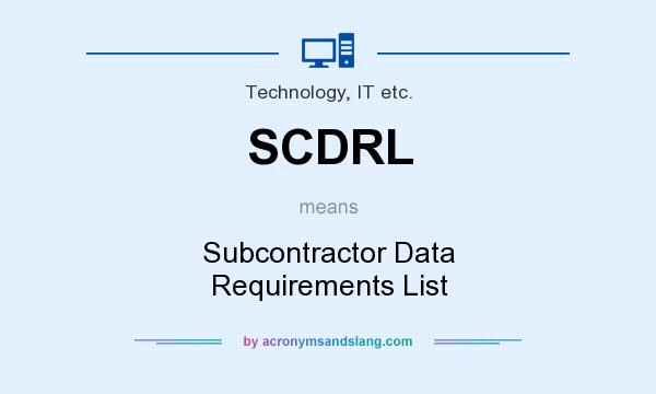 What does SCDRL mean? It stands for Subcontractor Data Requirements List