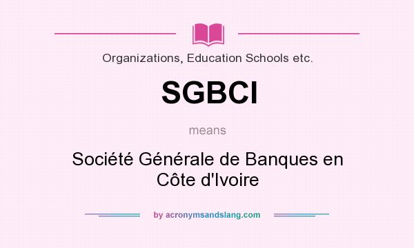 What does SGBCI mean? It stands for Société Générale de Banques en Côte d`Ivoire