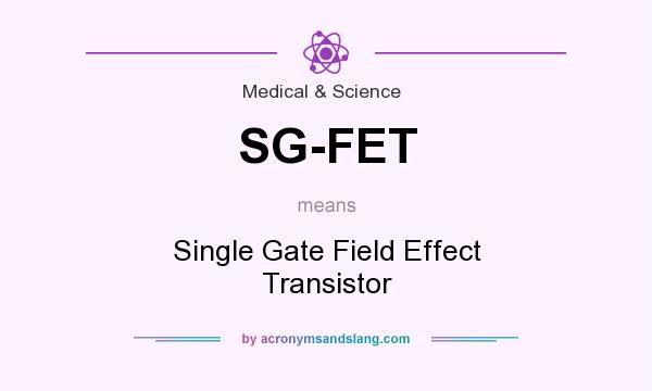 What does SG-FET mean? It stands for Single Gate Field Effect Transistor