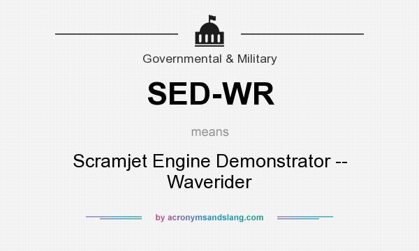 What does SED-WR mean? It stands for Scramjet Engine Demonstrator -- Waverider