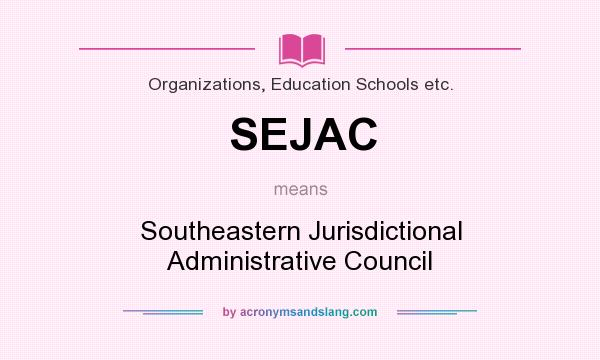 What does SEJAC mean? It stands for Southeastern Jurisdictional Administrative Council