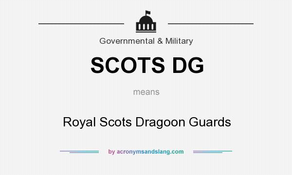 What does SCOTS DG mean? It stands for Royal Scots Dragoon Guards