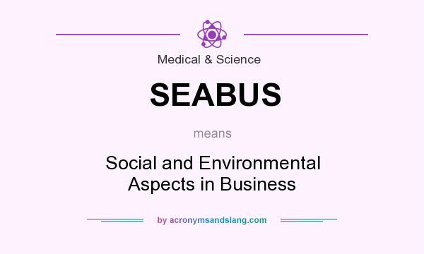 What does SEABUS mean? It stands for Social and Environmental Aspects in Business