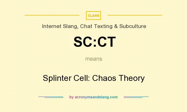What does SC:CT mean? It stands for Splinter Cell: Chaos Theory