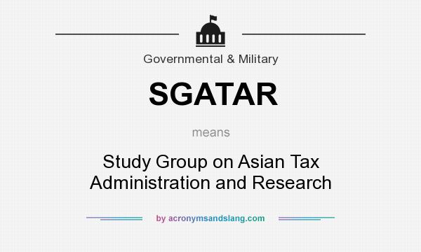 What does SGATAR mean? It stands for Study Group on Asian Tax Administration and Research