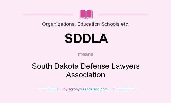 What does SDDLA mean? It stands for South Dakota Defense Lawyers Association