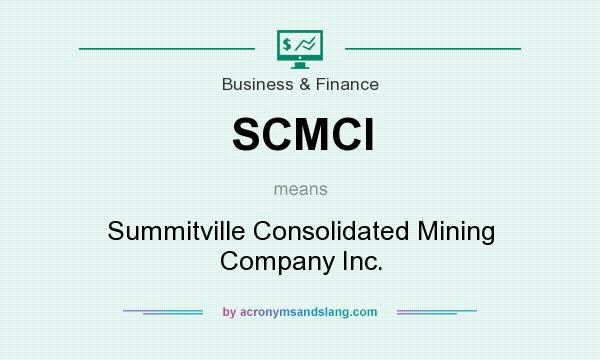 What does SCMCI mean? It stands for Summitville Consolidated Mining Company Inc.