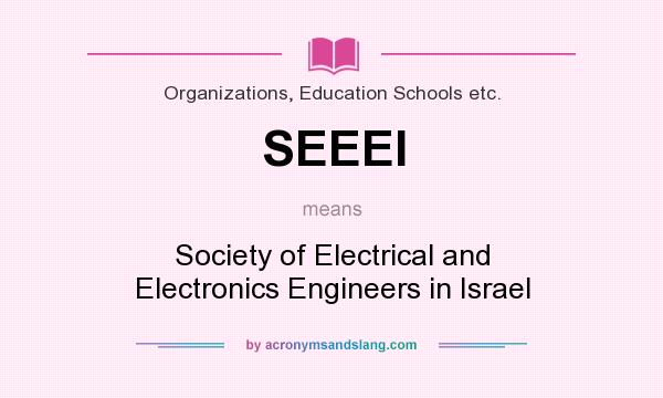 What does SEEEI mean? It stands for Society of Electrical and Electronics Engineers in Israel