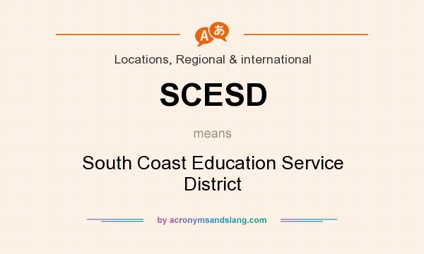 What does SCESD mean? It stands for South Coast Education Service District