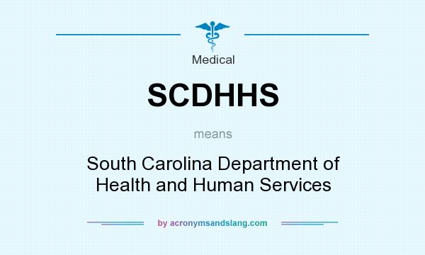 What does SCDHHS mean? It stands for South Carolina Department of Health and Human Services