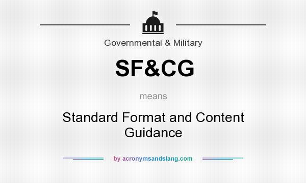 What does SF&CG mean? It stands for Standard Format and Content Guidance