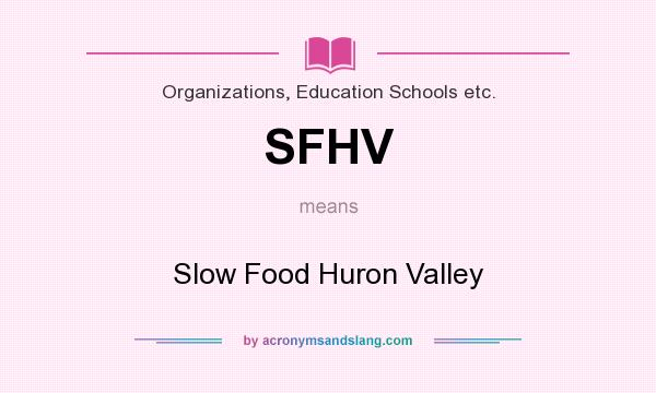 What does SFHV mean? It stands for Slow Food Huron Valley