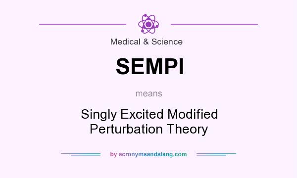 What does SEMPI mean? It stands for Singly Excited Modified Perturbation Theory