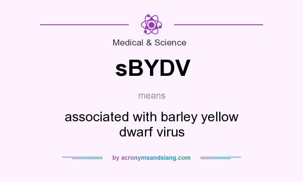 What does sBYDV mean? It stands for associated with barley yellow dwarf virus