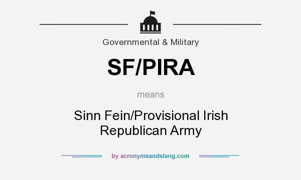 What does SF/PIRA mean? It stands for Sinn Fein/Provisional Irish Republican Army