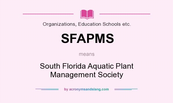 What does SFAPMS mean? It stands for South Florida Aquatic Plant Management Society