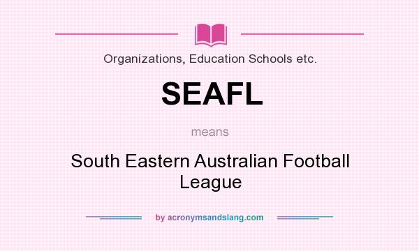 What does SEAFL mean? It stands for South Eastern Australian Football League