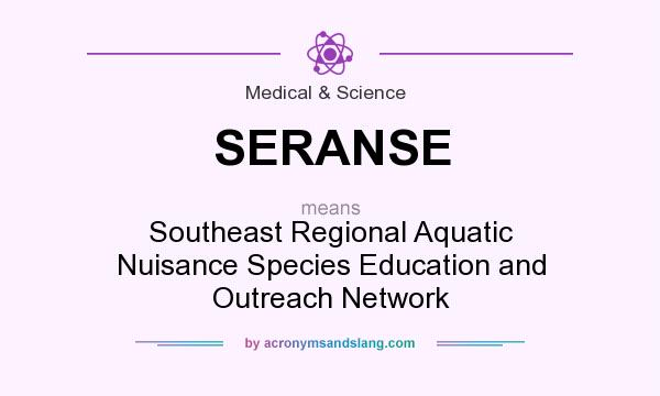 What does SERANSE mean? It stands for Southeast Regional Aquatic Nuisance Species Education and Outreach Network