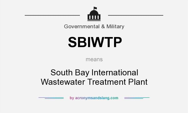 What does SBIWTP mean? It stands for South Bay International Wastewater Treatment Plant