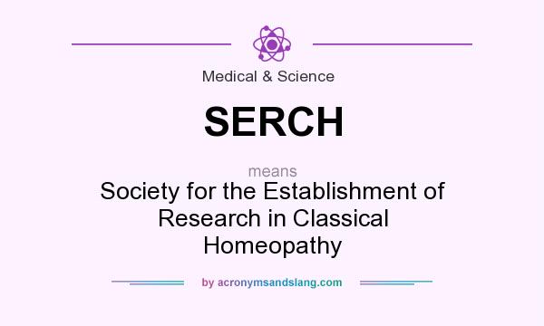 What does SERCH mean? It stands for Society for the Establishment of Research in Classical Homeopathy