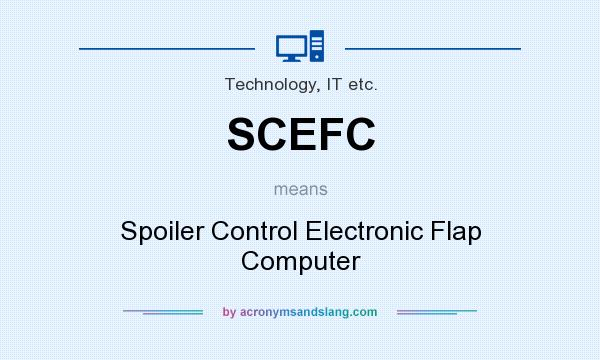 What does SCEFC mean? It stands for Spoiler Control Electronic Flap Computer