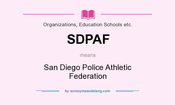 What does SDPAF mean? It stands for San Diego Police Athletic Federation