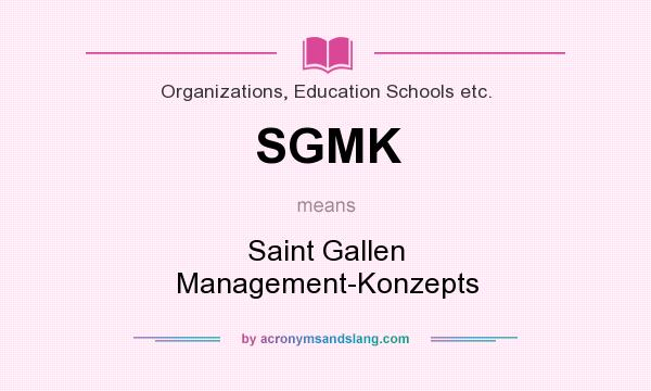 What does SGMK mean? It stands for Saint Gallen Management-Konzepts