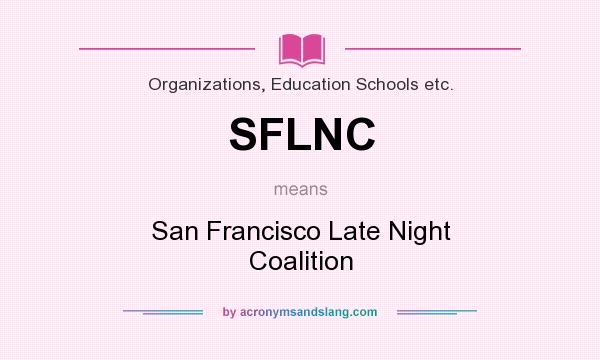 What does SFLNC mean? It stands for San Francisco Late Night Coalition