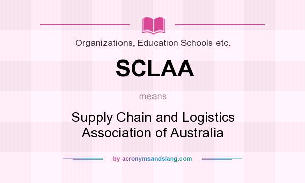What does SCLAA mean? It stands for Supply Chain and Logistics Association of Australia