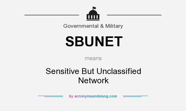What does SBUNET mean? It stands for Sensitive But Unclassified Network