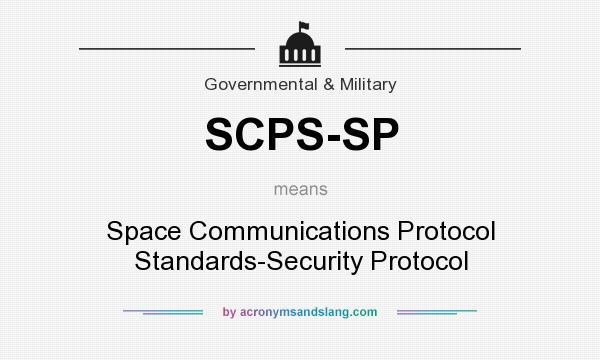 What does SCPS-SP mean? It stands for Space Communications Protocol Standards-Security Protocol