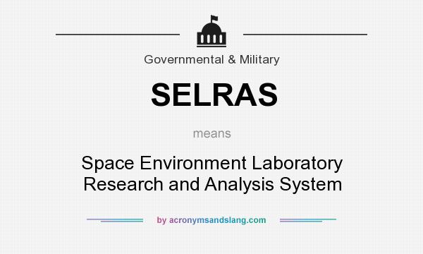What does SELRAS mean? It stands for Space Environment Laboratory Research and Analysis System