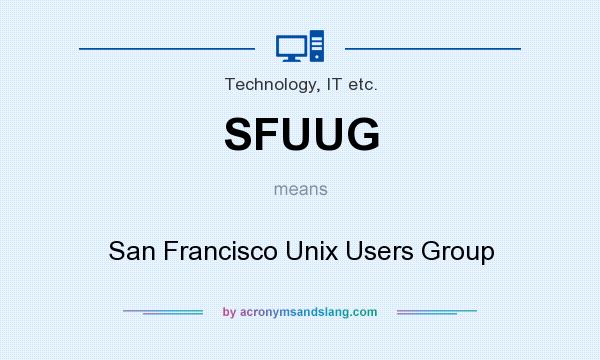 What does SFUUG mean? It stands for San Francisco Unix Users Group
